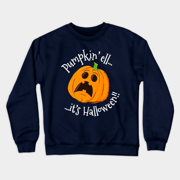 Funny Pumpkin Shirt - Pumpkin'ell It's Halloween!! Crewneck Sweatshirt by propellerhead